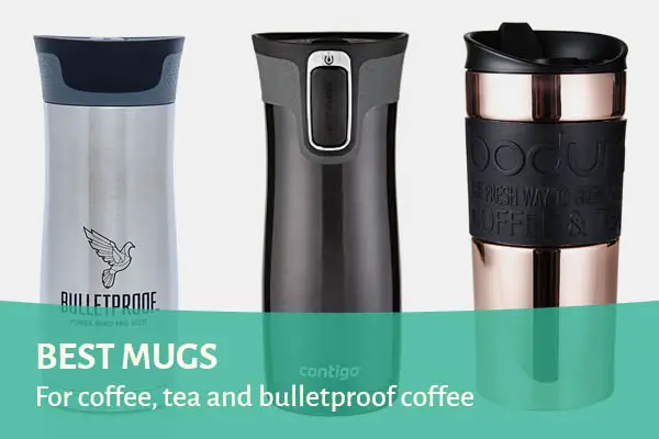 Best mugs for coffee, tea and bulletproof coffee